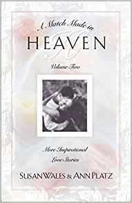 A Match Made in Heaven Volume II: More Inspirational Love Stories PB - Susan Wales & Ann Platz